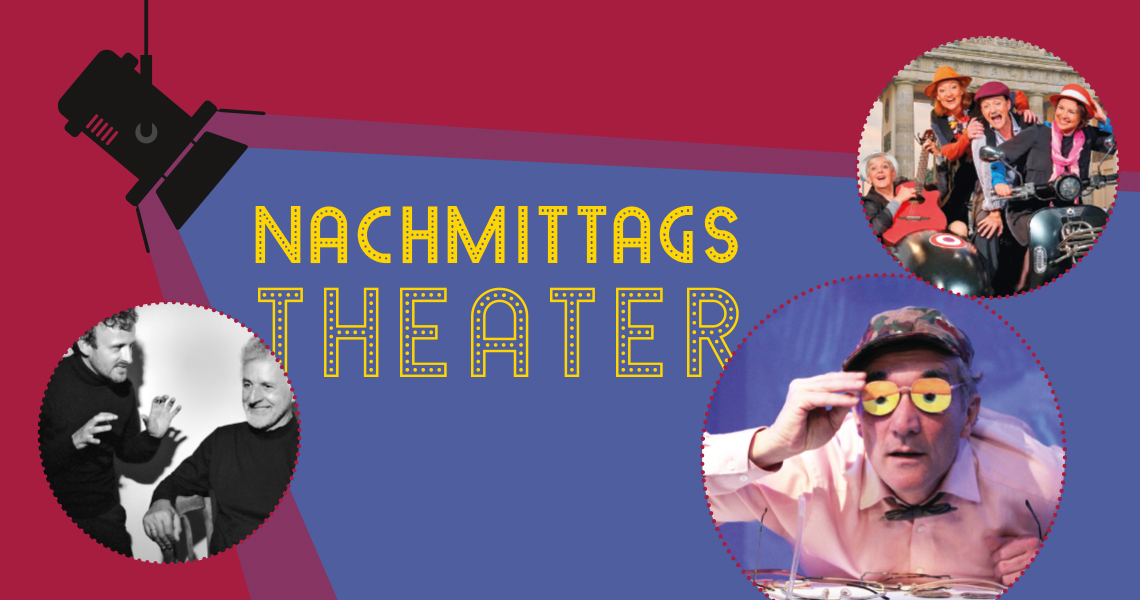 Nachmittagstheater in der Kulturhalle Süßen Grafik mit dem Titel „Nachmittagstheater“. Drei runde Bilder zeigen Szenen aus Theaterstücken: zwei Männer in Schwarz-Weiß, eine fröhliche Frauengruppe und ein Mann mit Mütze und gelber Brille.